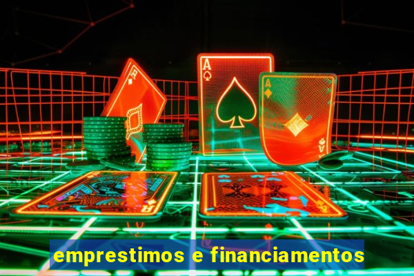 emprestimos e financiamentos